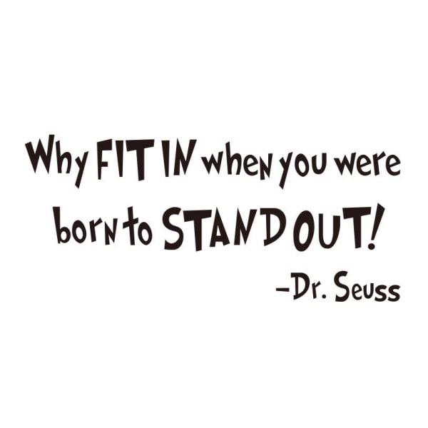 Citat Wallsticker Why Fit In When You Were Born To Stand Out