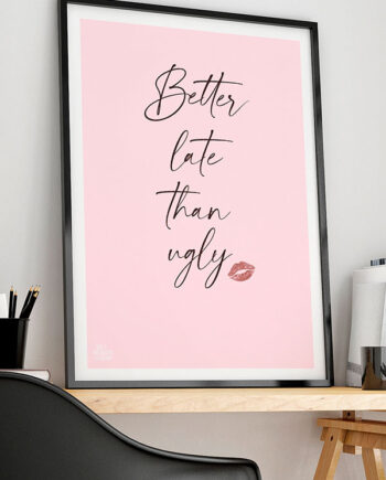 Better Late Than Ugly-plakat 21   29    A4  Kr  199 -