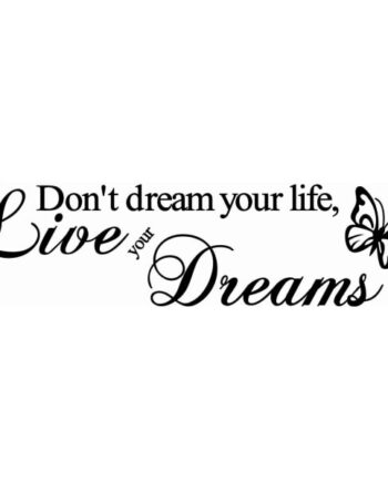 Citat Wallsticker  Don Apos   Dream Your Life  Live Your Dreams