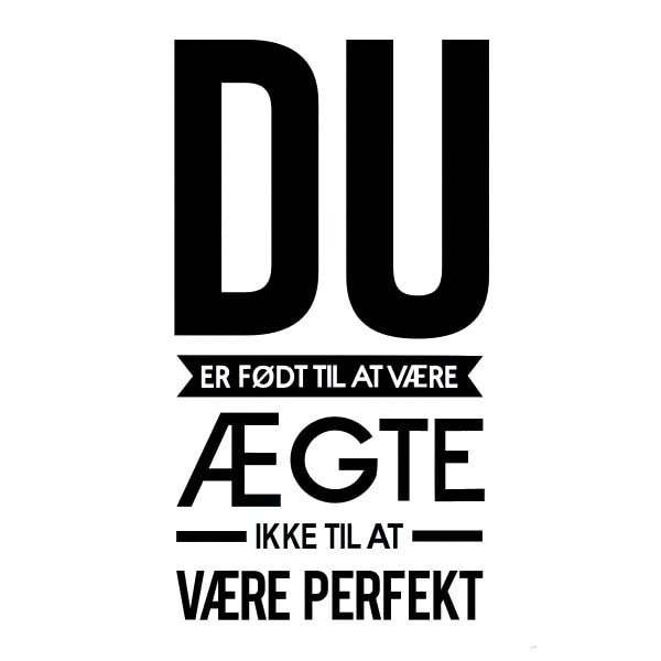 Du Er Født Til At Være ægte Flot Citat Wallsticker 55x104cm