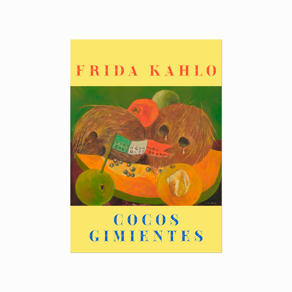 Frida Kahlo Cocos Gimientes Weeping Coconuts