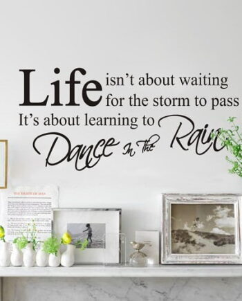 Life Is About Learning How To Dance In The Rain Wallsticker