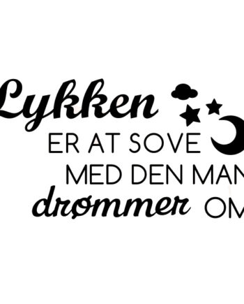 Lykken Er At Sove Med Den Man Drømmer Om Wallsticker  55x106cm