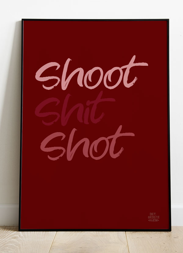 Shoot Shit Shot-plakat 21 29 A4 Kr 199 -