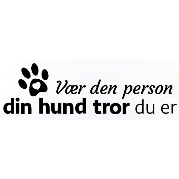 Vær Den Person Din Hund Tror Du Er Sød Hundewallsticker 21x72cm