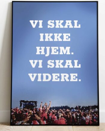 Vi Skal Ikke Hjem Vi Skal Videre-plakat 21   29    A4  Kr  199 -