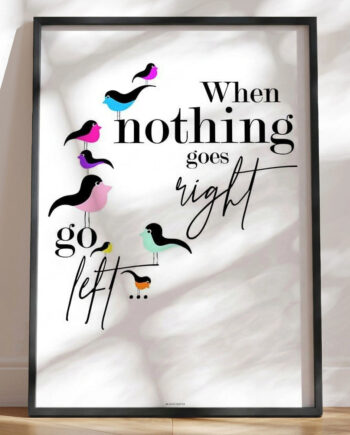 When Nothing Goes Right Birds Plakat