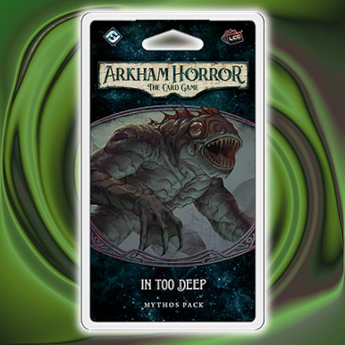 Arkham Horror Lcg: Mythos Pack The Innsmouth Conspiracy    : In Too Deep Ffg