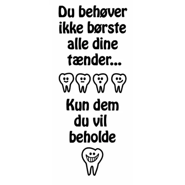 Du Behøver Ikke Børste Tænder Wallsticker  45x113cm
